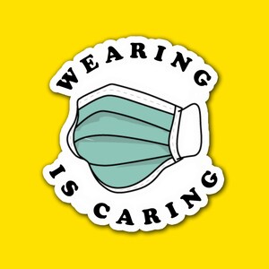 Wearing is Caring - Custom Die Cut Sticker - Handmade to Order - Water Bottle - Laptop - Notebook - Car - Bumper Sticker