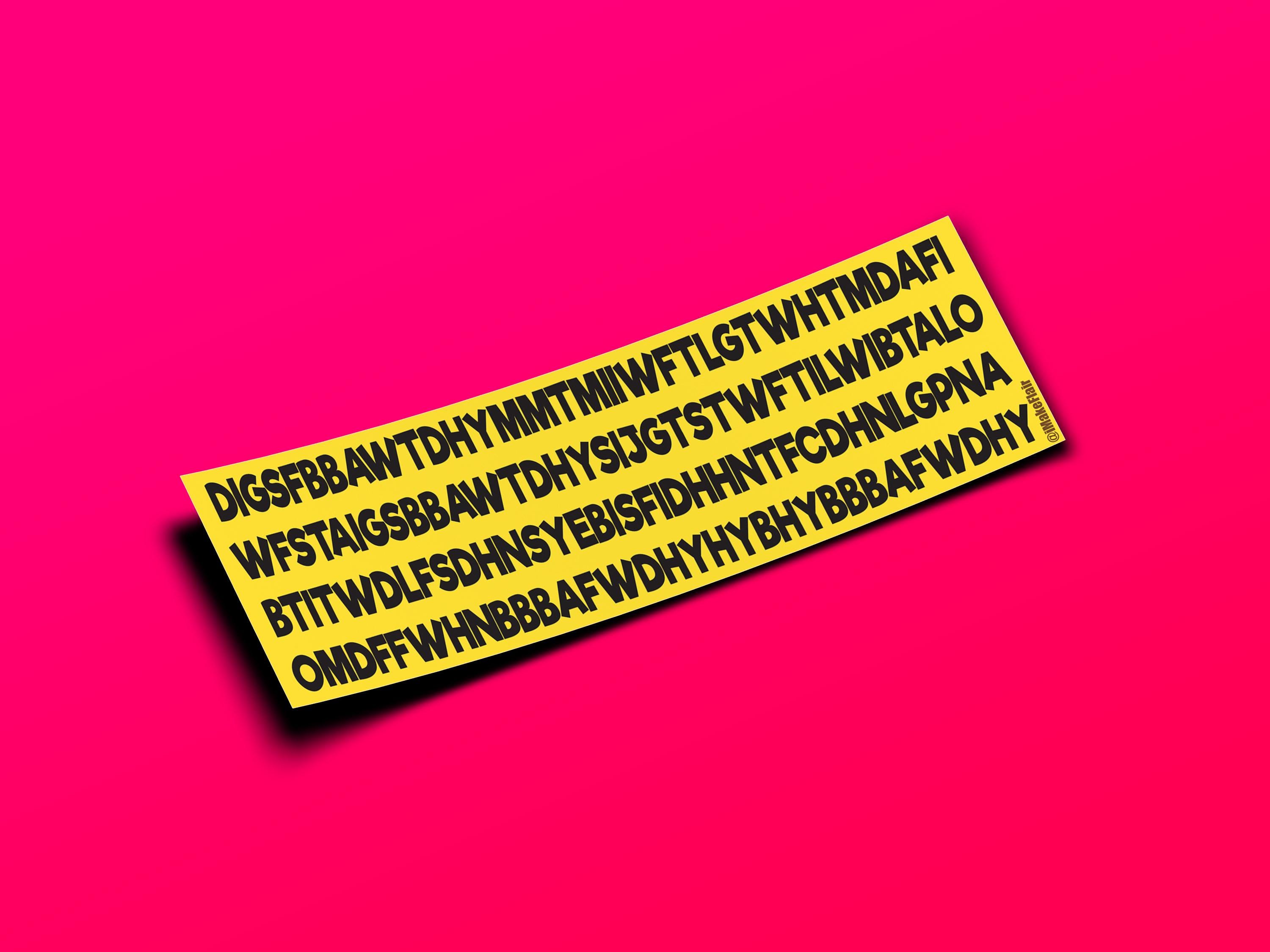 Dude I Got Some Banana Bread At Work Today, Dude (Hell yeah) - 10" x 3" Bumper Sticker or Magnet - Waterproof - UV/Scratch Resistant