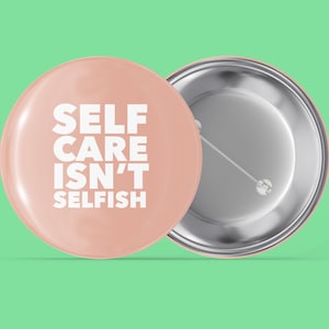 Selbstpflege ist nicht egoistisch - Handgemachter Pin Zurück Button
