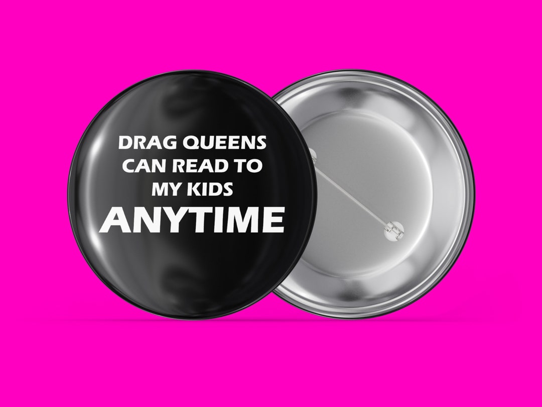 Drag Queens Can Read to My Kids ANYTIME - LGBTQ+ - Handmade Pin Back Button - Etsy UK