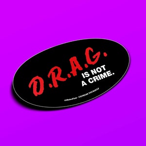 Drag Is Not a Crime - DARE - 3&quot; Gloss Laminated Sticker - Water Bottle - Laptop - Notebook - Car - Bumper Sticker