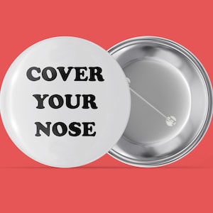 Cover Your Nose - Erinnerung - Handgemachter Pin Zurück Button