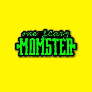 One Scary Momster - Custom Die Cut Sticker - Handmade to Order - Water Bottle - Laptop - Notebook - Car - Bumper Sticker