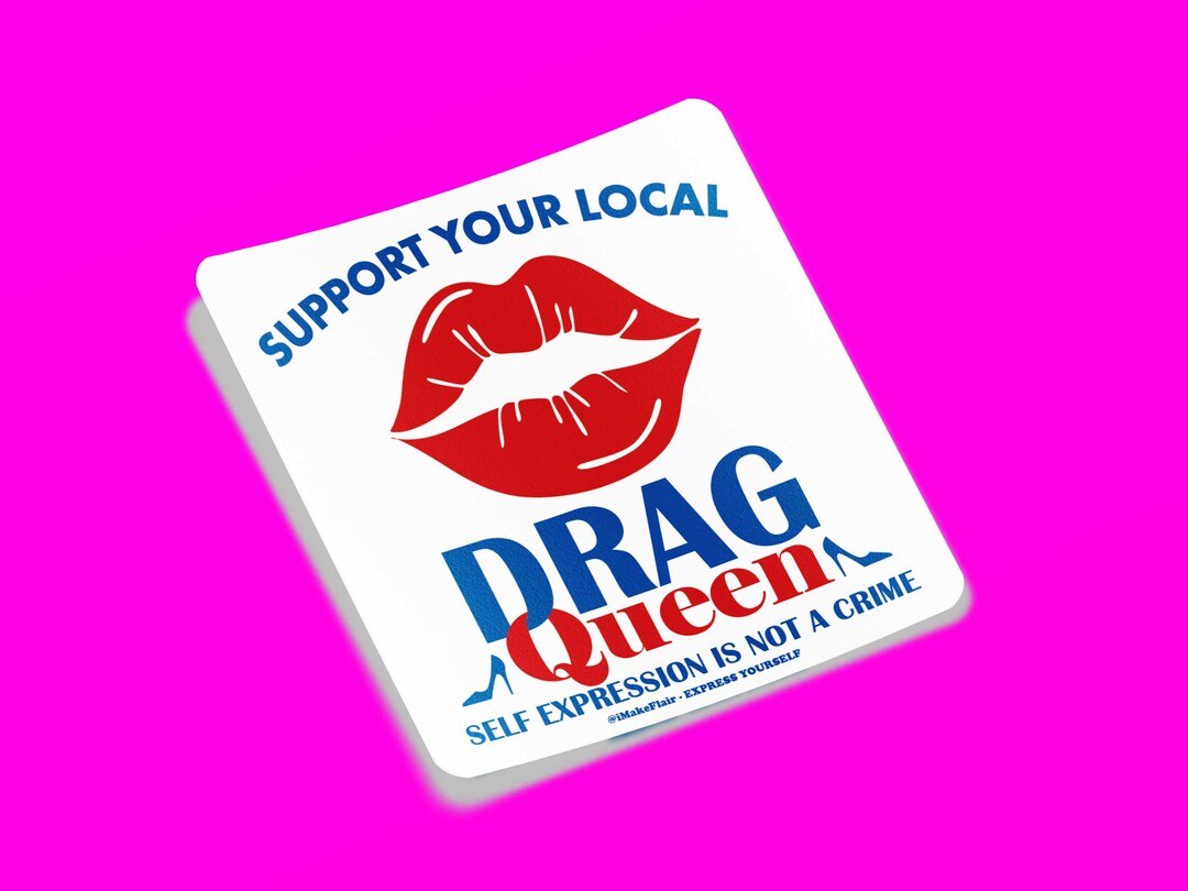 Support Your Local Drag Queen - Self Expression is Not A Crime - 3 ...