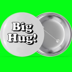 Big Hug - Grey - Simple Sayings - Handmade Pin Back Button