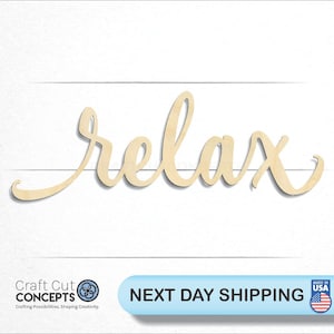 May include: Wooden cutout of the word "relax" in a cursive font. The cutout is light brown and has a natural wood grain.