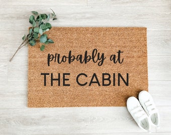 Probably At The Cabin Doormat – Summer Doormat – Summer Décor - Welcome Mat – Custom Coir Doormat – Funny Doormat – Cute Doormat