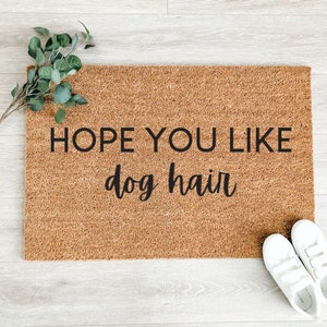 Hope You Like Dog Hair Doormat Funny Welcome Mat Dog Owner Gift