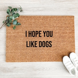 Hope You Like Dogs Doormat – Funny Dog Doormat – Welcome Mat – Spring Doormat – Funny Pet Doormat - Housewarming Gift