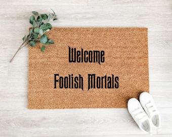 Welcome Foolish Mortals Doormat – Disney Doormat – Walt Disney Mat – Welcome Mat – Disneyworld Mat – Disney Decor - Front Porch Decor