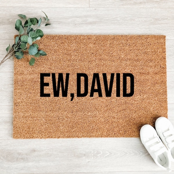 Ew David Doormat – Schitts Creek Gift - Funny Doormat – Coir Doormat – Front Porch Decor - Welcome Mat - Doormat