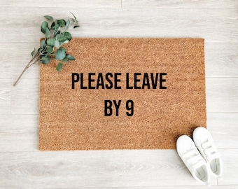 Please Leave By 9 Doormat – Funny Doormat – Front Porch Decor – Welcome Mat – Coir Doormat - Outdoor Rug - Housewarming Gift - Wedding Gift
