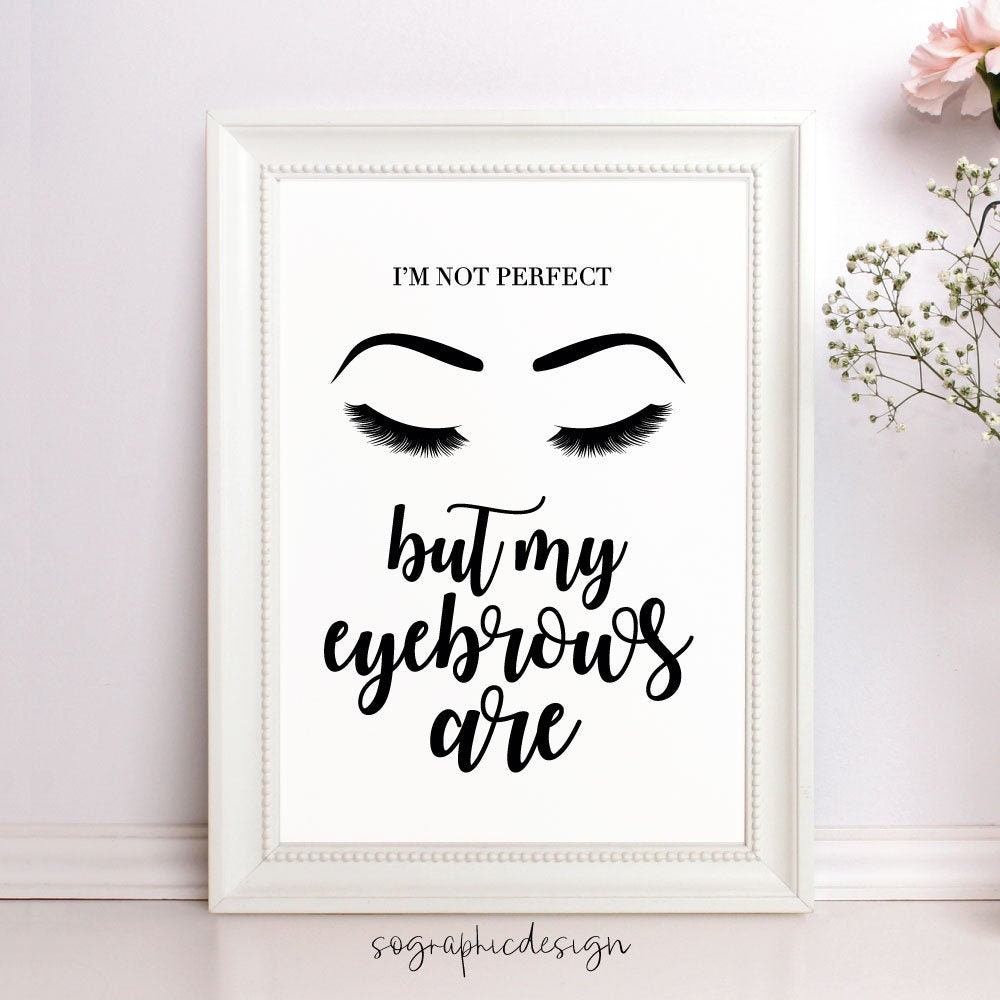 I M Not Perfect But My Eyebrows Are Print Beauty Salon Etsy