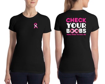 Breast Cancer Awareness Tshirt Check Your Boobs Mine Tried To Kill Me Pink Ribbon Support T-shirt Unisex Women Mom Nana Tee Gift Cloth