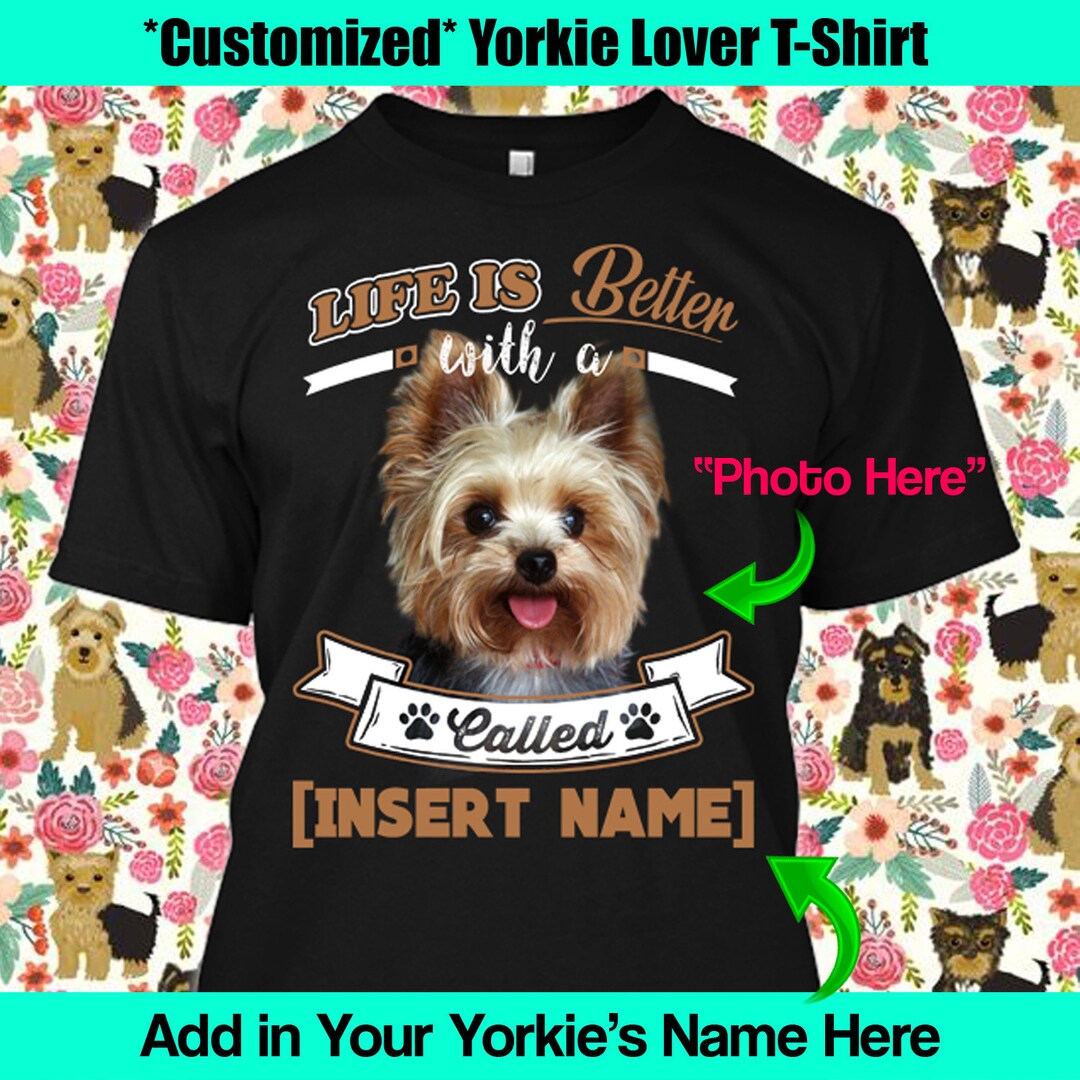 Personalized Yorkie Dog Shirt Yorkshire Terrier English York Life is