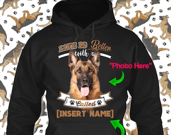 Personalized German Shepherd Hoodie Life is Better Dog Lover Puppy Custom Gift Rescue Xmas Apparel Winter Cloth Unisex Women