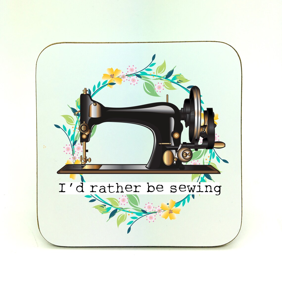 I Would Rather Be Sewing Sewing Related Gift Sewing Coaster Etsy