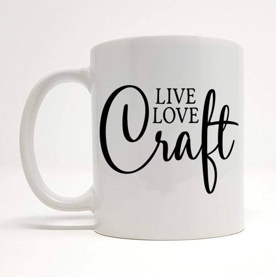 Live Love Craft Mug Craft Lover Gift Craft Gift Ideas Etsy