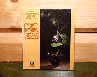 Vintage Book Guide de l&#39;Amateur d&#39;Ikebana 1986 - Ikebana French Language Book Japanese Flower Arrangement Art Book Banu Chouard-Kurtis