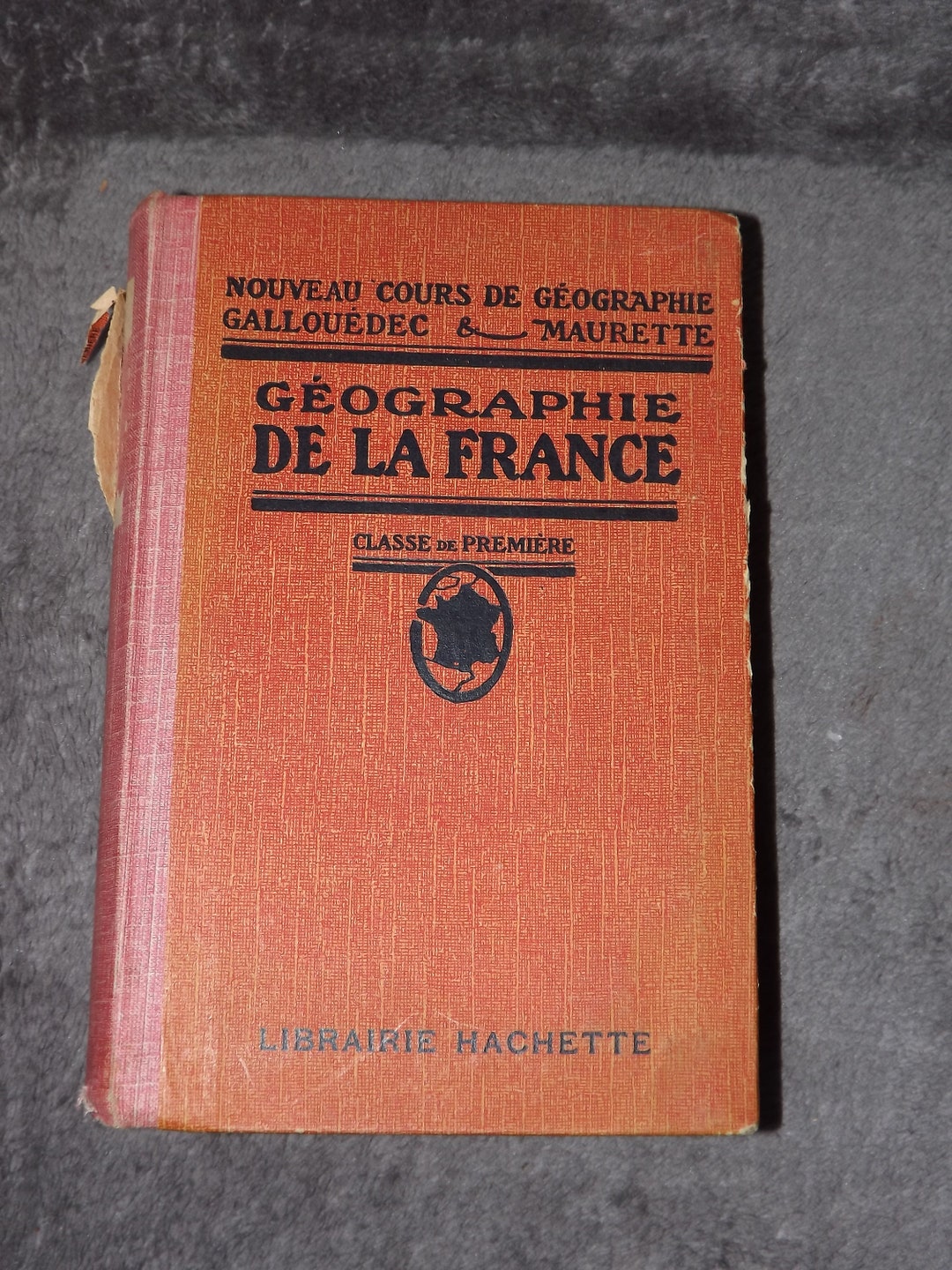 Premier Livre De Géographie L. Gallouédec Et F. Maurette, éditions Hachette, 1934, état Correct