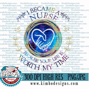 I Became A Caregiver Nurse Because your life is Worth my Time Galaxy clipart, instant download, Sublimation graphics, PNG Nurse