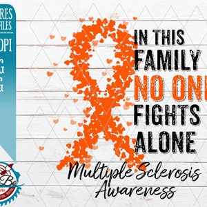 Download istantaneo di clipart Orange Cancer Multiple Sclerosis in questa famiglia Nessuno combatte da solo, grafica sublimata PNG