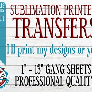 Sublimation Transfer of any of my DESIGNS or send me yours!