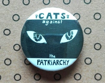 Cats against the patriarchy - 32mm Feminist Button Badge / Magnet