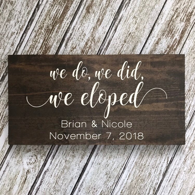 We Do, We Did, We Eloped Custom, Personalized Elopement Sign
