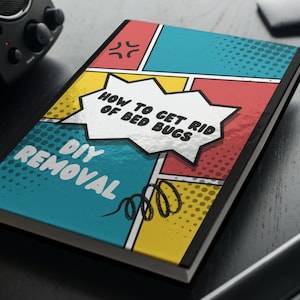 May include: A comic book style notebook with a blue, red, and yellow cover. The cover says "DIY REMOVAL" and "HOW TO GET RID OF BED BUGS".
