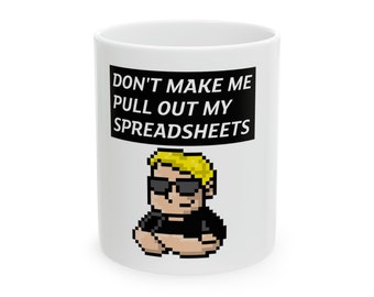 Funny Spreadsheet Mug | Don't Make Me Pull Out My Spreadsheets Mug | Data Analyst Mug | Quote Mug | Coffee mug | Ceramic mug