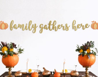 family gathers here banner, thanksgiving banner, turkey day banner, glitter banner, happy thanksgiving banner, gold banner, cardstock, fall