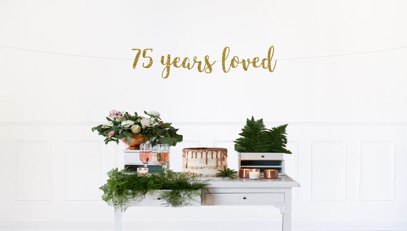 75 Years Loved Banner 75th Birthday Party Decorations Gold Etsy