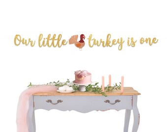our little turkey is one banner, first birthday banner, 1st birthday decor, first birthday decor, fall decor, thanksgiving birthday, turkey
