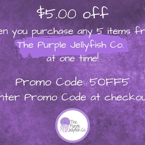 $5.00 off when you purchase any 5 items from The Purple Jellyfish Co. at one time! Enter promo code 5off5 at checkout!