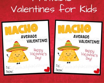 May include: Two printable Valentine's Day cards featuring a cartoon nacho with a sombrero. The text on the cards reads "Nacho Average Valentine!" and "Happy Valentine's Day!"