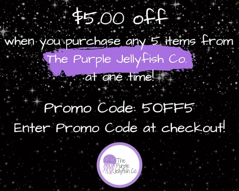 $5.00 off when you purchase any 5 items from The Purple Jellyfish Co. at one time! Enter promo code 5off5 at checkout!
