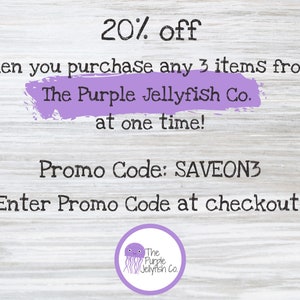 20% off when you purchase 3 items from The Purple Jellyfish Co. at one time! Enter promo code SAVEON3 at checkout.