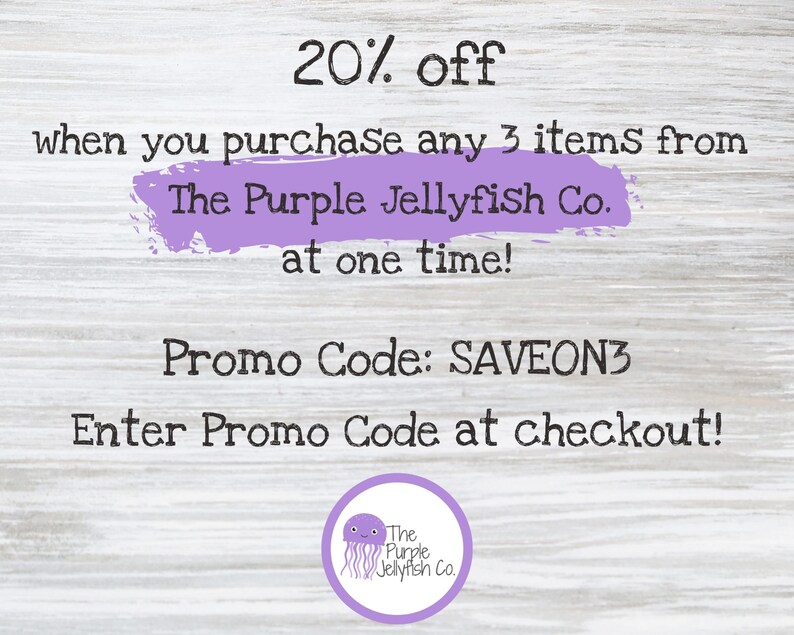 20% off when you purchase 3 items from The Purple Jellyfish Co. at one time! Enter promo code SAVEON3 at checkout.