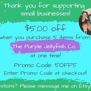 Thank you for supporting small businesses! Questions? Please message me on etsy! $5.00 off when you purchase 5 items from The Purple Jellyfish Co. at one time! Enter promo code 5OFF5 at checkout!