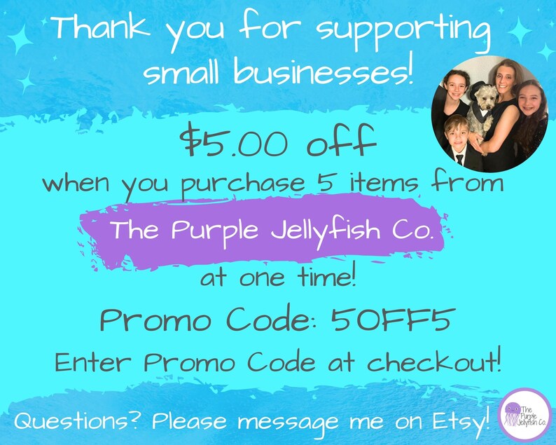 Thank you for supporting small businesses! Questions? Please message me on etsy! $5.00 off when you purchase 5 items from The Purple Jellyfish Co. at one time. Enter promo code 5off5 at checkout!