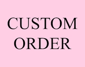 CUSTOM ORDER