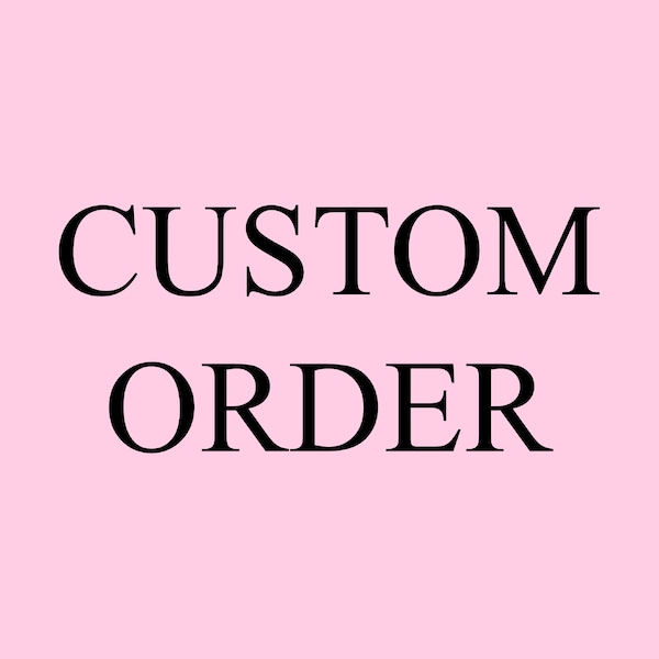 CUSTOM ORDER