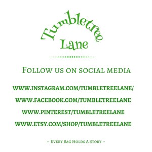 May include: Green text on a white background reads "Tumbletree Lane" followed by "FOLLOW US ON SOCIAL MEDIA" and links to the company's social media accounts on Instagram, Facebook, Pinterest, and Etsy. The text "EVERY BAG HOLDS A STORY" is at the bottom.