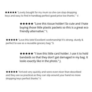 May include: Five customer reviews with five stars each. Each review includes a quote from the customer about their experience with the product. The reviews are for a tissue holder, tote bag, card holder, and key chain.