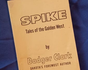 Historias de vaqueros - Spike - Badger Clark - Historias del Oeste Dorado - Biografía de Clark - Vaquero de Dakota del Sur - Ganadería - Historias del Oeste - Biografía - Arizona - Venta