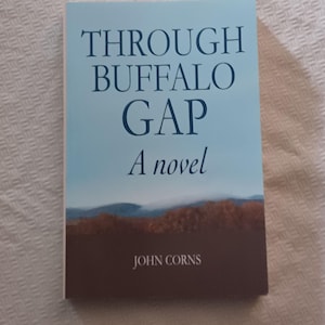 Through Buffalo Gap novel -John Corns-VA Author- Historical Fiction-Signed-18th Century -VA Setting-Shenandoah Valley-Senedo Tribe-Colonials