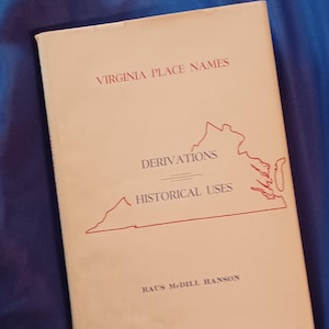 Virginia History- VA Place Names- Derivations- Historical Uses- Counties of VA History- Virginia Geography- Hanson- 1st Edition-1969-HB