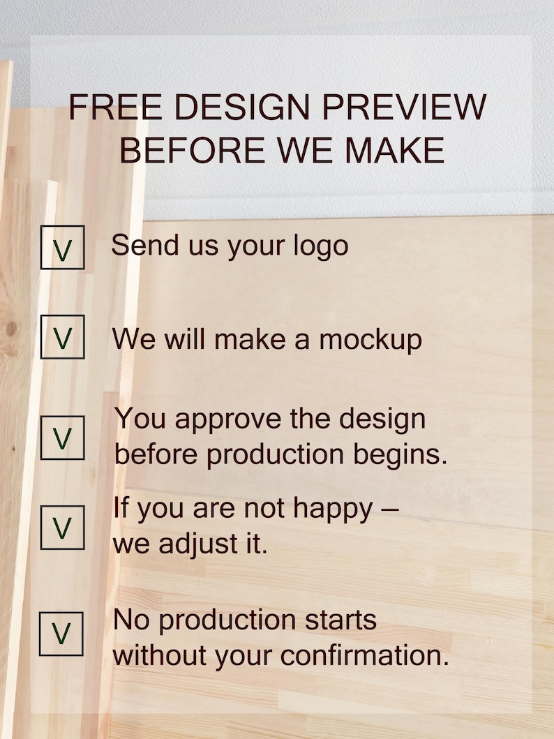 May include: A graphic with the text "FREE DESIGN PREVIEW BEFORE WE MAKE" and a checklist. The checklist includes: Send us your logo, We will make a mockup, You approve the design before production begins, If you are not happy - we adjust it, and No production starts without your confirmation.