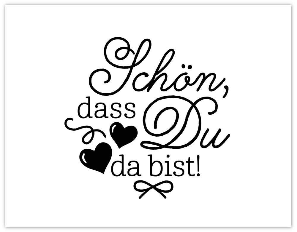 Schriftzug Schn Dass Du Da Bist